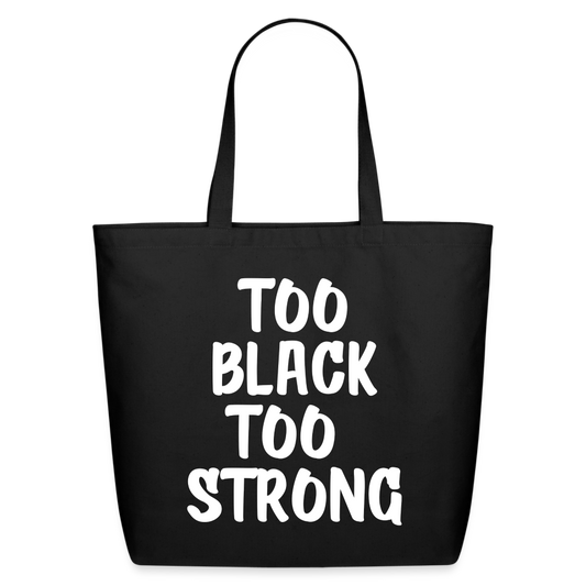 TOO BLACK TOO STRONG Eco-Friendly Cotton Tote R3 - black